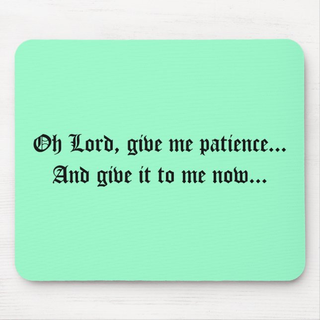 Tapis De Souris Oh le seigneur, me donnent la patience… et lui (Devant)