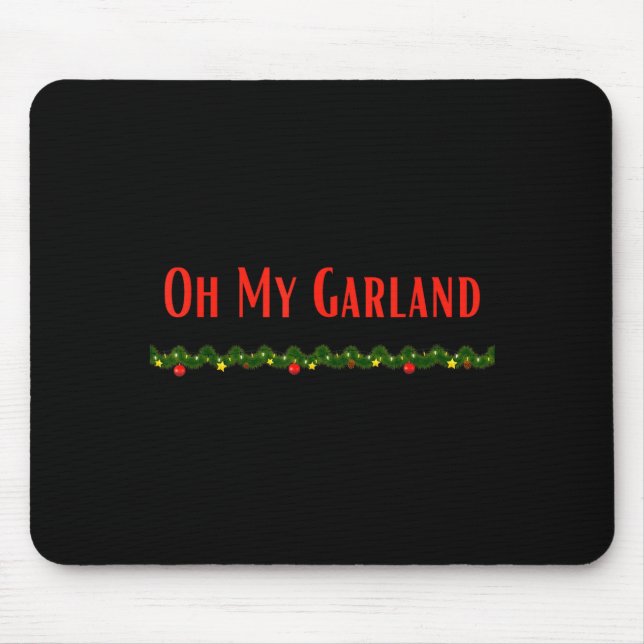 Tapis De Souris Oh My Garland - Funny Christmas Movie Quotes  (Devant)