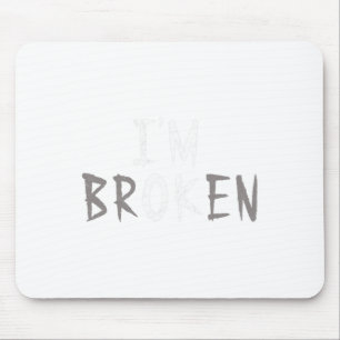 Tapis De Souris Ok Je suis brisé Maladie invisible Maladie mentale