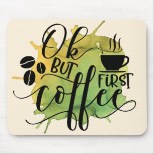Tapis De Souris OK mais d'abord café sur fond aquarelle vert