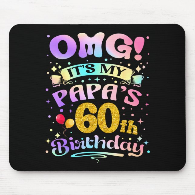 Tapis De Souris Omg Its My Papas 60th Birthday Happy 60 Years Old  (Devant)