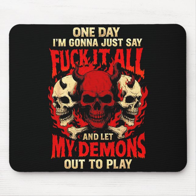 Tapis De Souris One Day I'm Gonna Just Say And Let My Demons Out T (Devant)