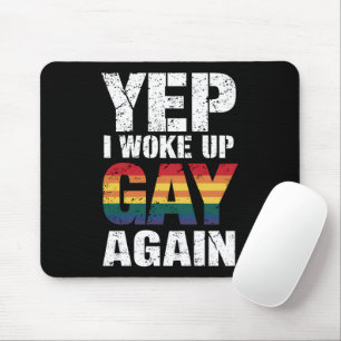 Tapis De Souris Oui, je me suis réveillé gay encore Fierté Arc-en-
