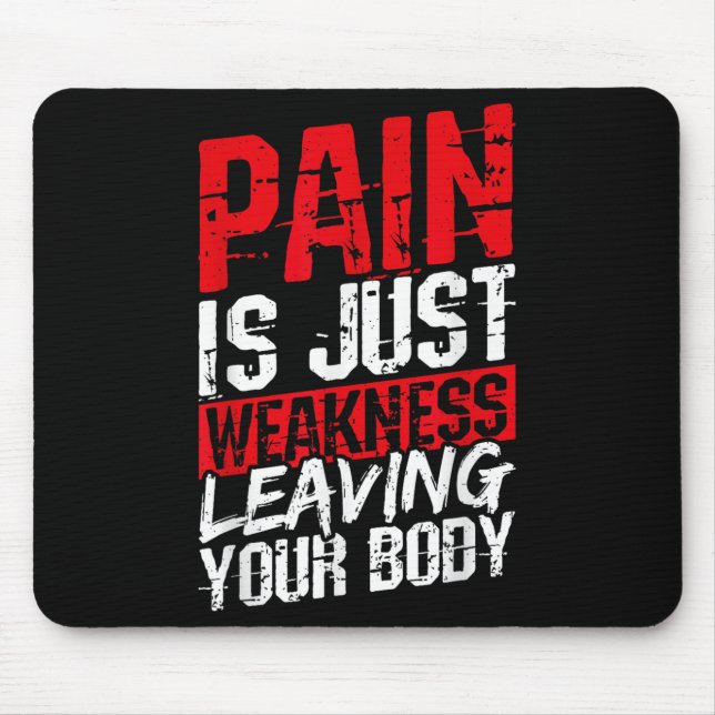 Tapis De Souris Pain Is Just Weakness Leaving Your Body Motivation (Devant)