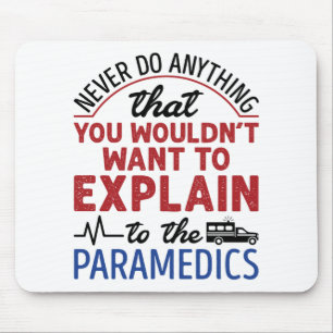 Tapis De Souris Paramedic EMT EMS Funny Expliquer aux ambulanciers