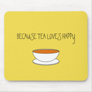 Tapis De Souris Parce que le thé adore le slogan joyeux, la tasse 