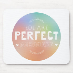 Tapis De Souris Parfait comme vous êtes Motivational Art Self Prid