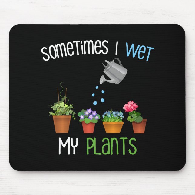 Tapis De Souris Parfois je mouille mon jardinage drôle de plantes (Devant)