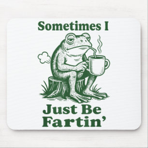 Tapis De Souris Parfois je suis juste en train de péter Grenouille