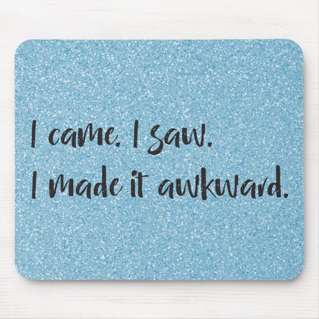 Tapis De Souris Parties scintillant Bleue Je L'Ai Rendu Awkward Mo (Devant)