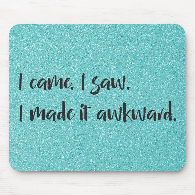 Tapis De Souris Parties scintillant turquoise Je L'Ai Fait Awkward (Devant)