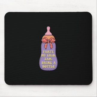 Tapis De Souris Party my crib 2am bring a bottle