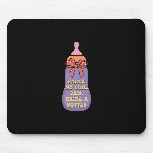 Tapis De Souris Party my crib 2am bring a bottle (Devant)