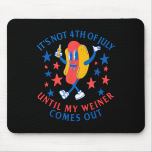 Tapis De Souris Pas 4 juillet Jusqu'À Ce Que Mon Weiner Sorte Drôl