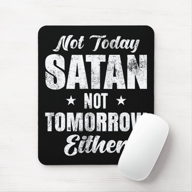 Tapis De Souris Pas Aujourd'Hui Satan Pas Demain (Avec souris)