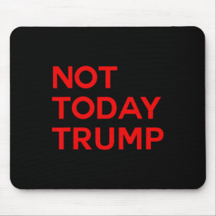 Tapis De Souris Pas aujourd'hui Trump Pro Démocratie Pas de rois e