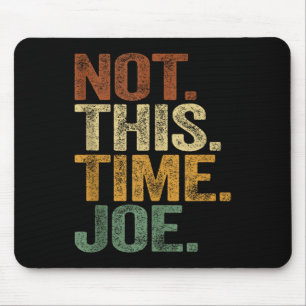 Tapis De Souris Pas cette fois Joe Trump 2025 T-shirt Pro Trump 20