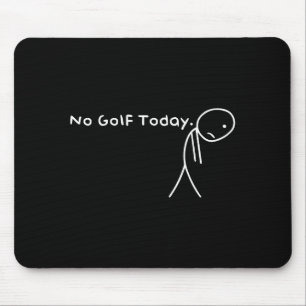 Tapis De Souris Pas de golf aujourd'hui drôle triste Stickman golf