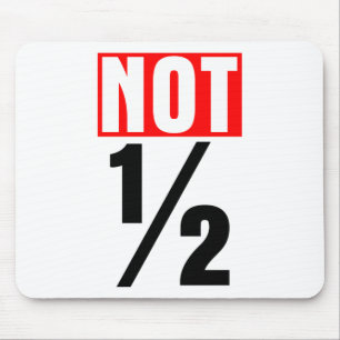 Tapis De Souris Pas la moitié