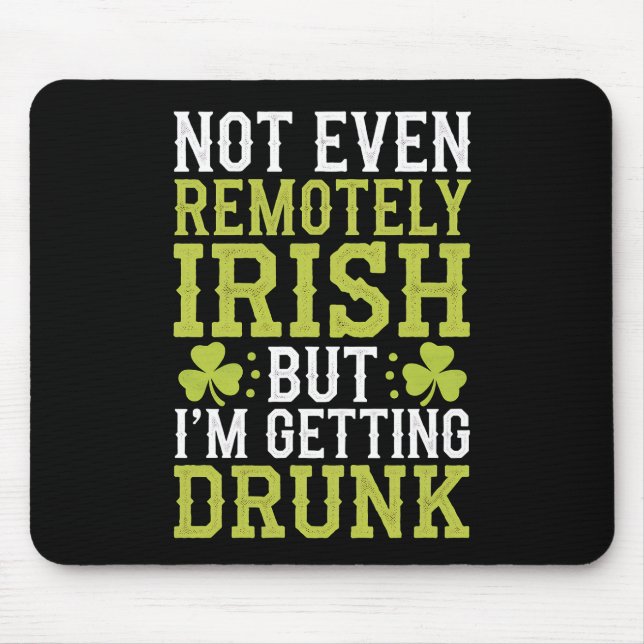 Tapis De Souris Pas même irlandais de loin mais je me saoule St P (Devant)