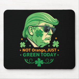 Tapis De Souris Pas Orange, Juste Vert Aujourd'Hui - Drôle Trump S
