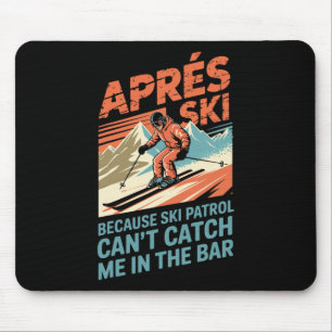 Tapis De Souris Patrouille de ski ne peut pas attraper le skieur d