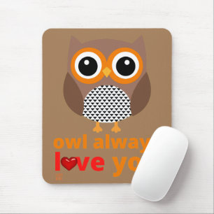 Tapis De Souris pavé de souris amusant "OWL TOUJOURS LOVE YOU"