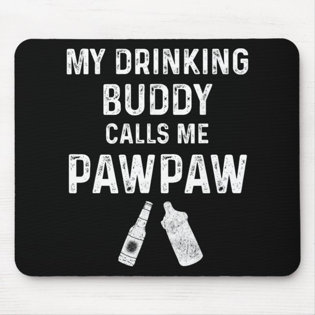 Tapis De Souris Paw Paw New Grandpa Pawpaw Funny My Drinking Buddy (Devant)