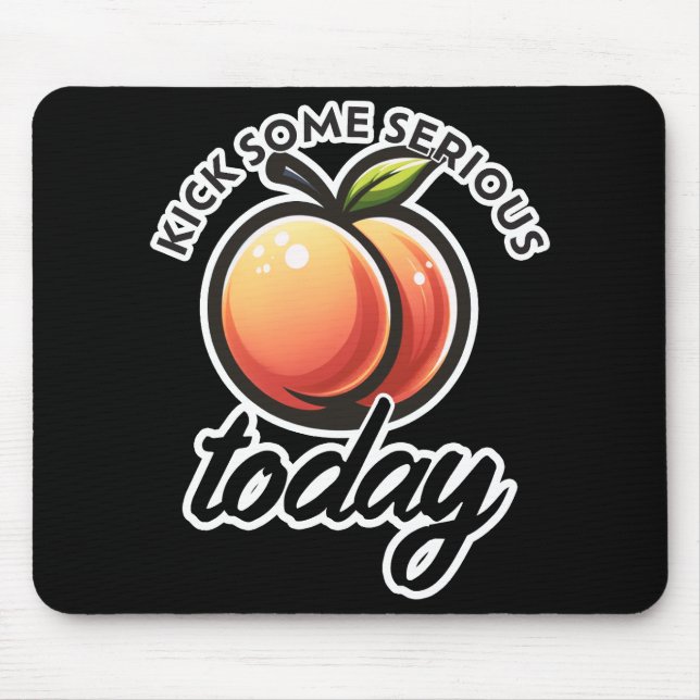 Tapis De Souris Peach Booty Ticker un peu sérieux Mais aujourd'hui (Devant)