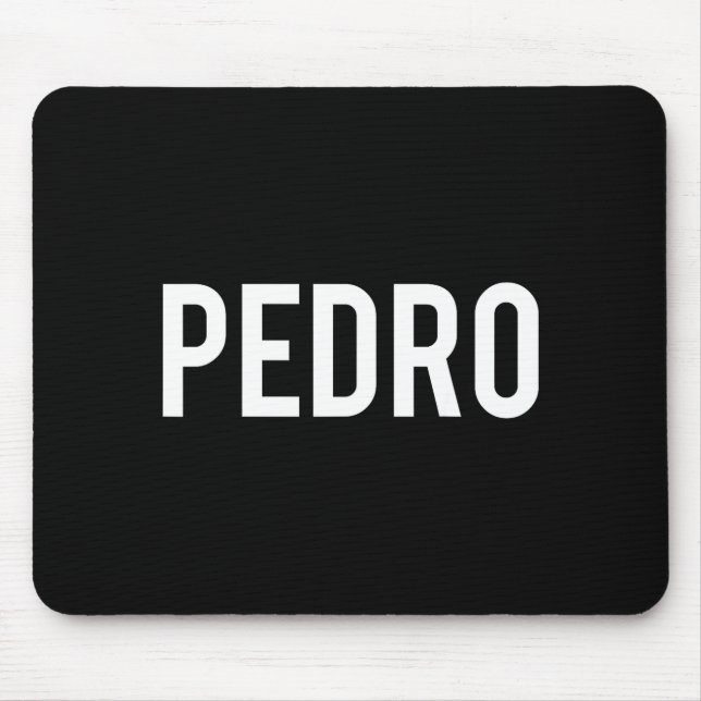 Tapis De Souris Pedro - Cool New Funny Name Fan Gift Tee  (Devant)