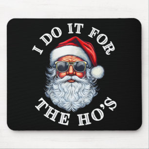 Tapis De Souris Père Noël drôle de Noël Je le fais pour les Hos Cu