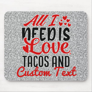 Tapis De Souris Personnalisé Tout ce dont j'ai besoin Love Tacos e