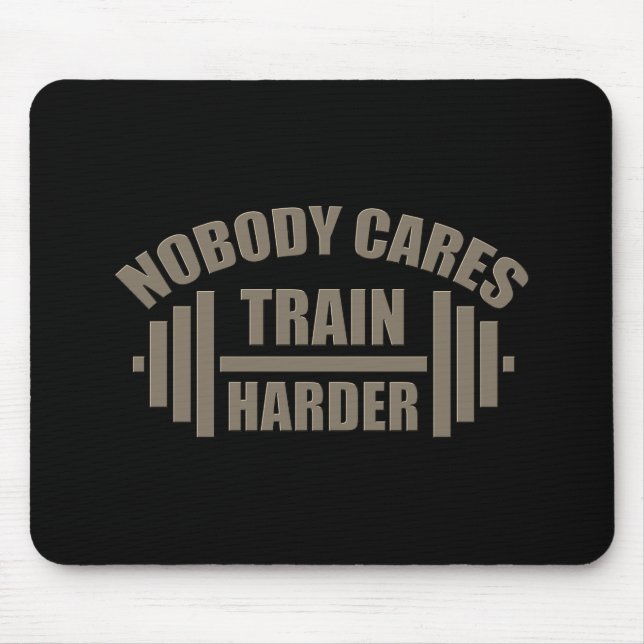 Tapis De Souris Personne Ne S'Occupe Train Plus Harder Gym Motivat (Devant)