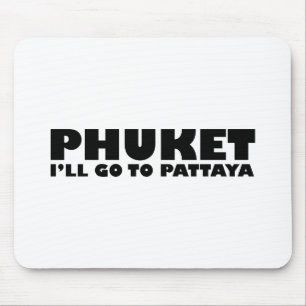 TAPIS DE SOURIS PHUKET JE VAIS ALLER À PATTAYA