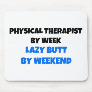 Tapis De Souris Physiothérapie par semaine Lazy Butt par week-end