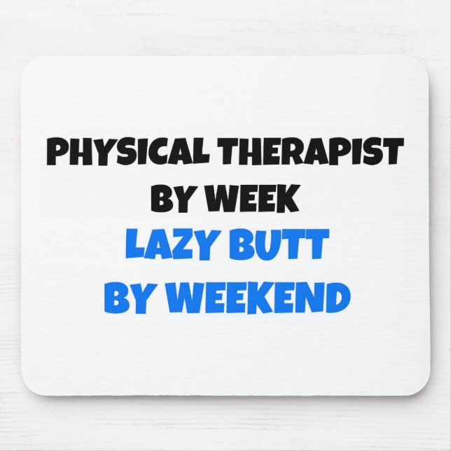 Tapis De Souris Physiothérapie par semaine Lazy Butt par week-end (Devant)