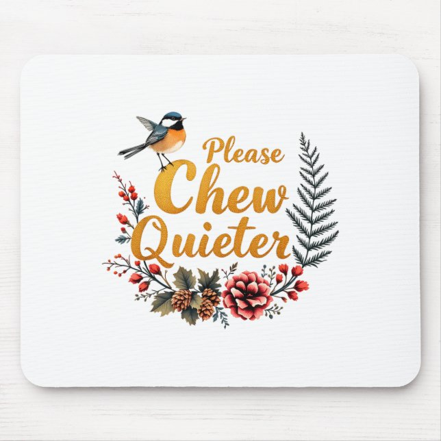Tapis De Souris Please Chew Quieter  (Devant)