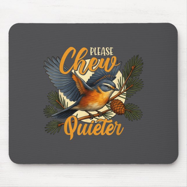 Tapis De Souris Please Chew Quieter Funny Bird Nature  (Devant)