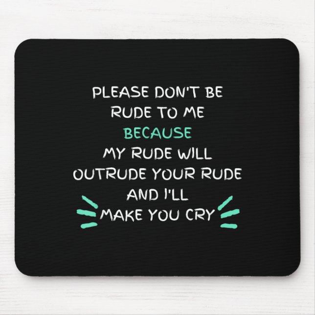 Tapis De Souris Please Don't Be Rude To Me Funny  (Devant)