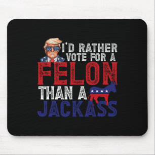 Tapis De Souris Plutôt Voter Pour Felon Plutôt Qu'Un Jack Funny Tr
