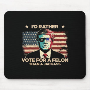 Tapis De Souris Plutôt Voter Pour Un Felon Que Pour Un Jack Trump