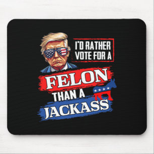 Tapis De Souris Plutôt Voter Pour Un Felon Que Pour Un Jack Vote 2