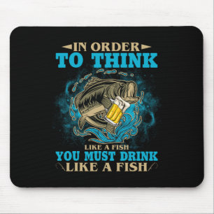 Tapis De Souris Pour penser comme un poisson, vous devez boire com