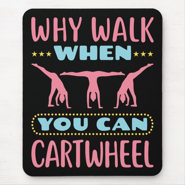 Tapis De Souris Pourquoi Marcher Quand Vous Pouvez Cartwheel Tumbl (Devant)