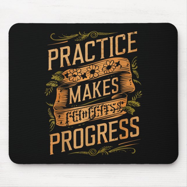 Tapis De Souris Practice Makes Progress Over Perfection Sitive Mot (Devant)