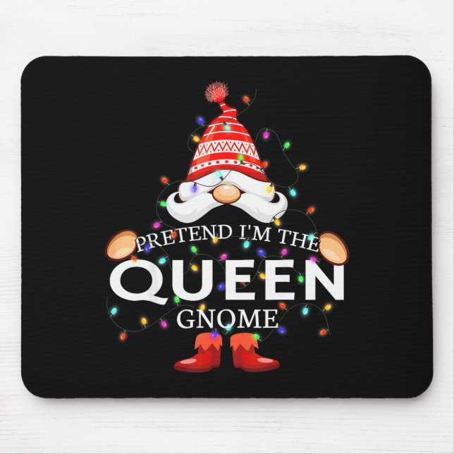 Tapis De Souris Pretend I'm The Queen Gnome Christmas Matching  (Devant)