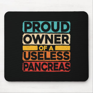 Tapis De Souris Proud Owner Of A Useless Pancreas Diabète Awarene