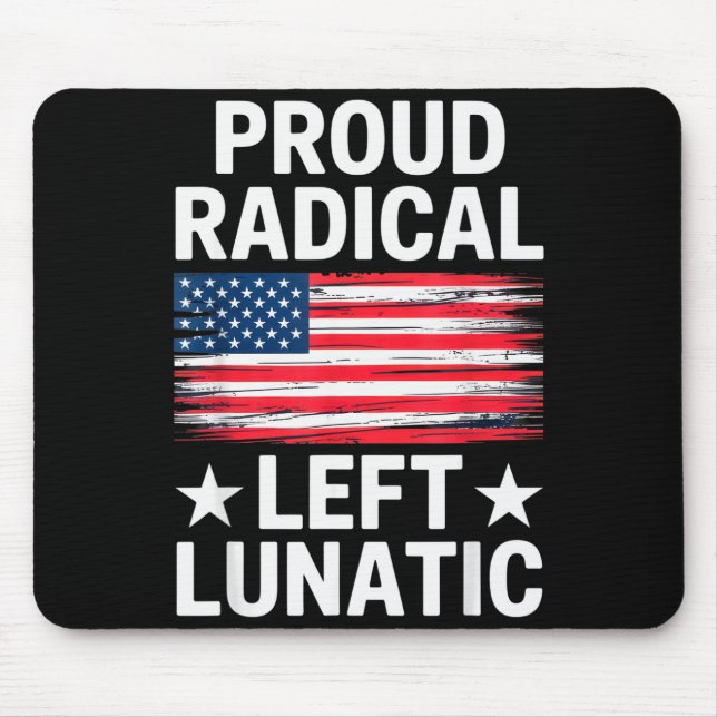 Tapis De Souris Proud Radical Left Lunatic For Litical Enthusiasts (Devant)