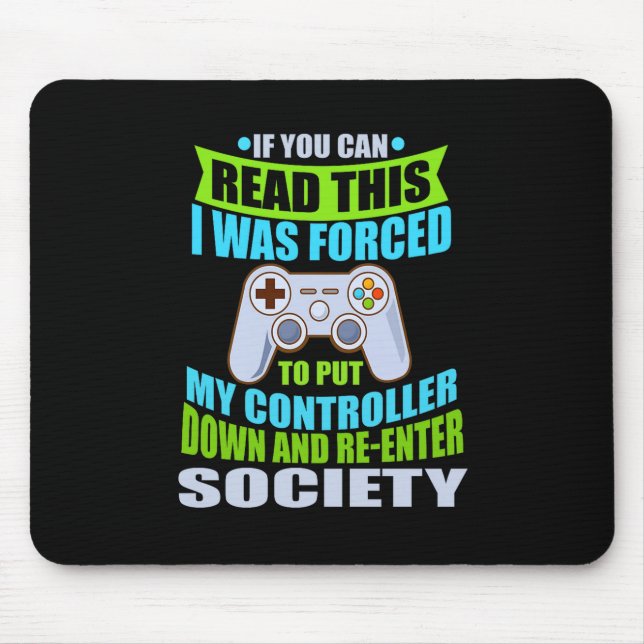Tapis De Souris Put Controller Down Re-enter Society Funny Gamer P (Devant)