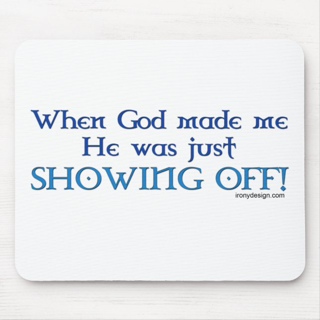 Tapis De Souris Quand Dieu m'a fait Mousepad (Devant)